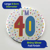 Silver 40th Birthday Badge 8.5cm Foil Pin Birthday Outfit Accessory Wear