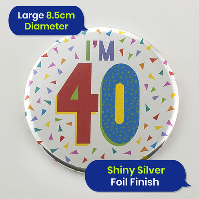 Silver 40th Birthday Badge 8.5cm Foil Pin Birthday Outfit Accessory Wear