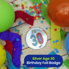 On The Wall Silver Age 30 Birthday Foil Badge